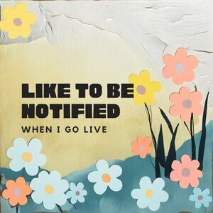 LIKE TO NOTIFIED WHEN I GO LIVE